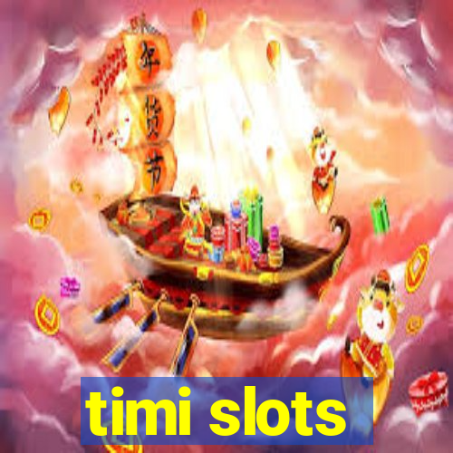 timi slots